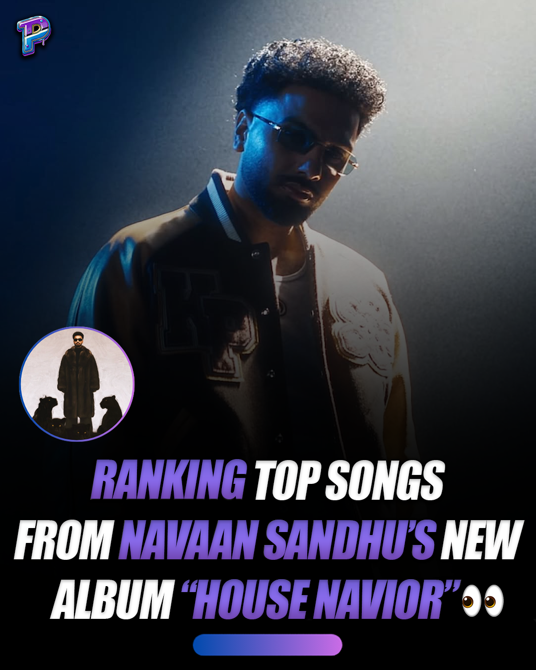 Ranking the Top Songs from Navaan Sandhu’s House Navior
